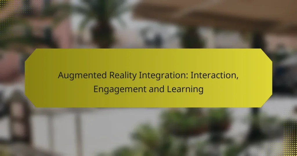 Augmented Reality Integration: Interaction, Engagement and Learning