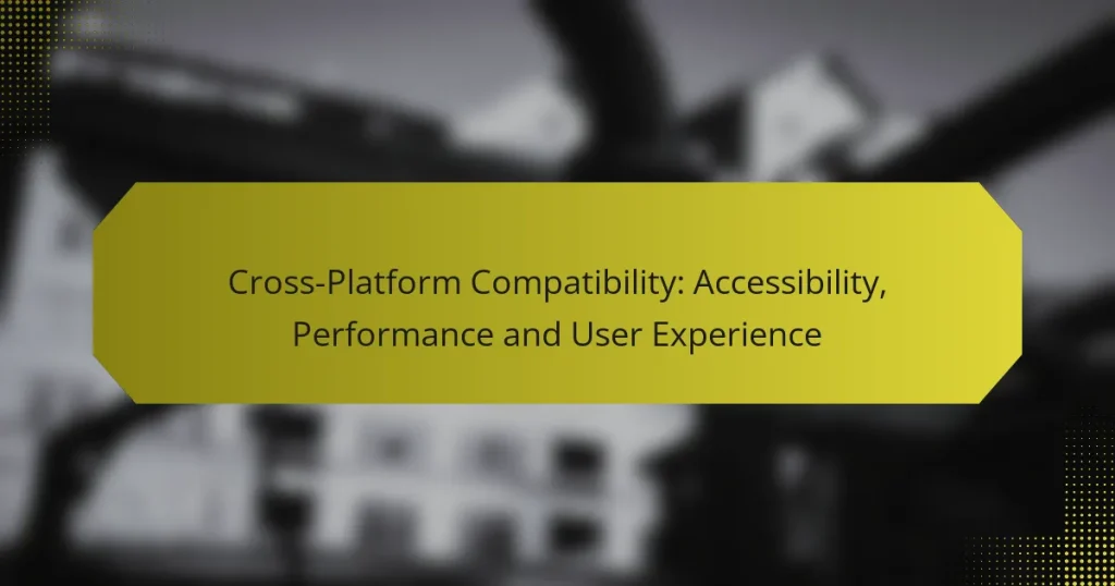 Cross-Platform Compatibility: Accessibility, Performance and User Experience