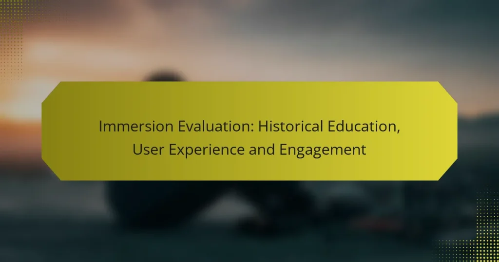 Immersion Evaluation: Historical Education, User Experience and Engagement