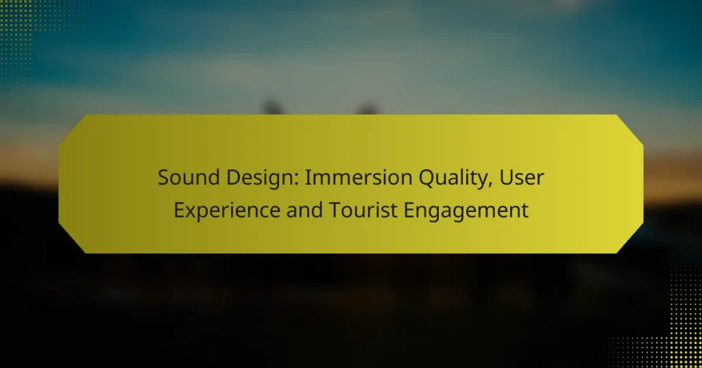 Sound Design: Immersion Quality, User Experience and Tourist Engagement