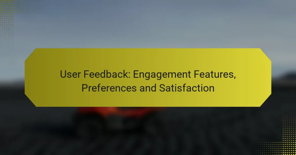 User Feedback: Engagement Features, Preferences and Satisfaction