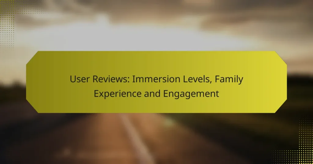 User Reviews: Immersion Levels, Family Experience and Engagement