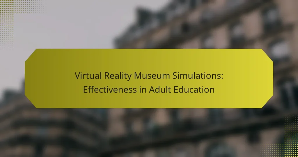 Virtual Reality Museum Simulations: Effectiveness in Adult Education
