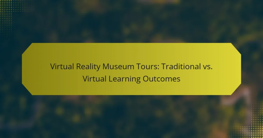 Virtual Reality Museum Tours: Traditional vs. Virtual Learning Outcomes