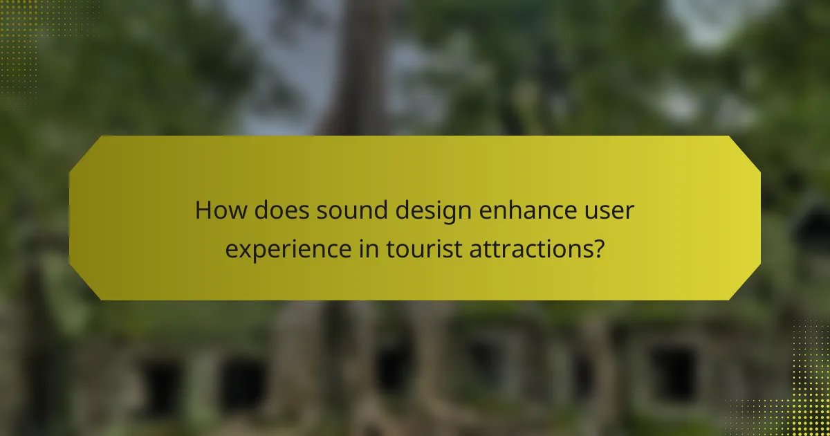 How does sound design enhance user experience in tourist attractions?