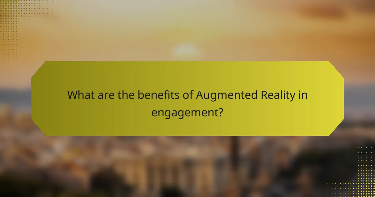 What are the benefits of Augmented Reality in engagement?