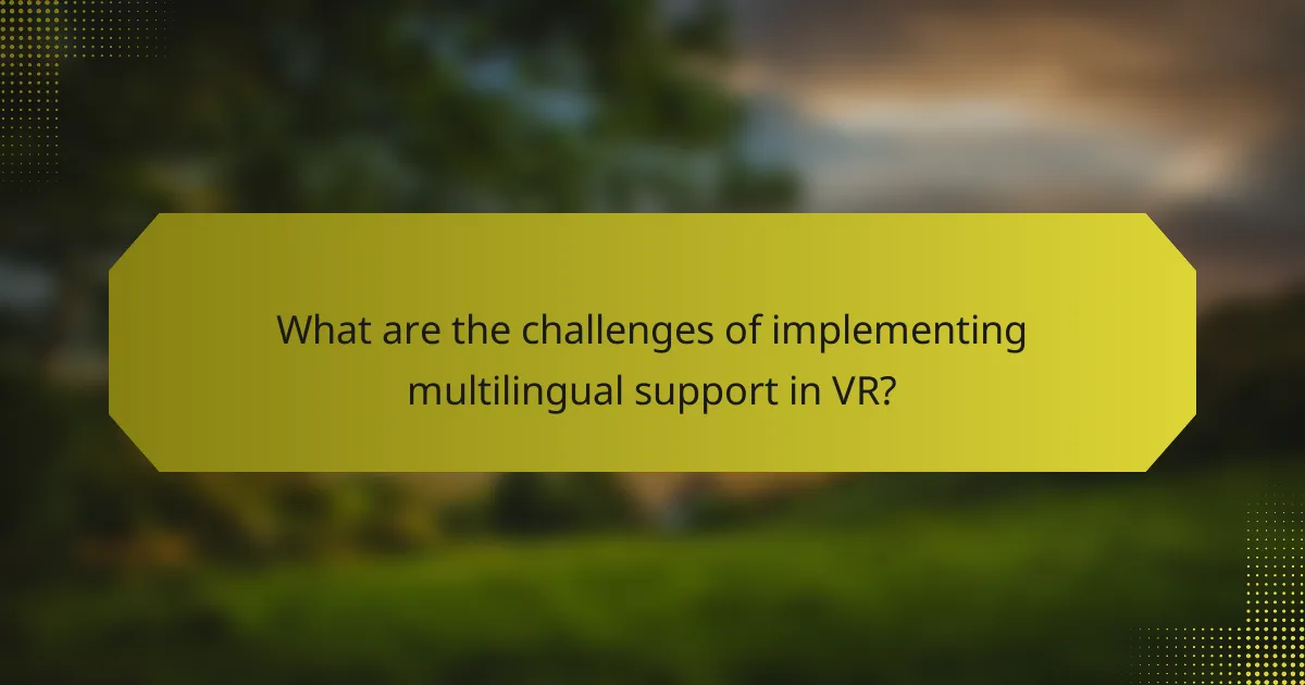 What are the challenges of implementing multilingual support in VR?