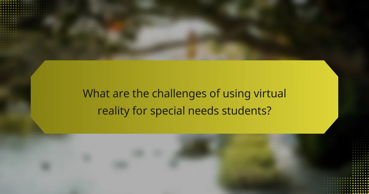 What are the challenges of using virtual reality for special needs students?