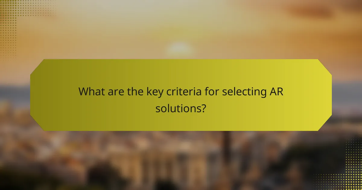 What are the key criteria for selecting AR solutions?