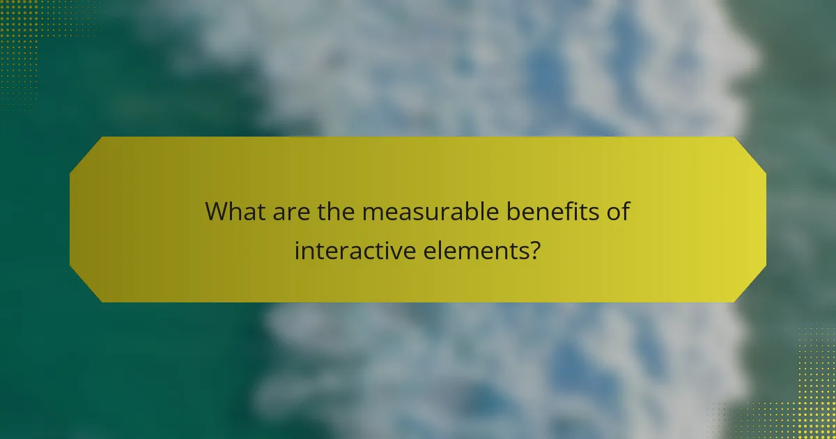 What are the measurable benefits of interactive elements?