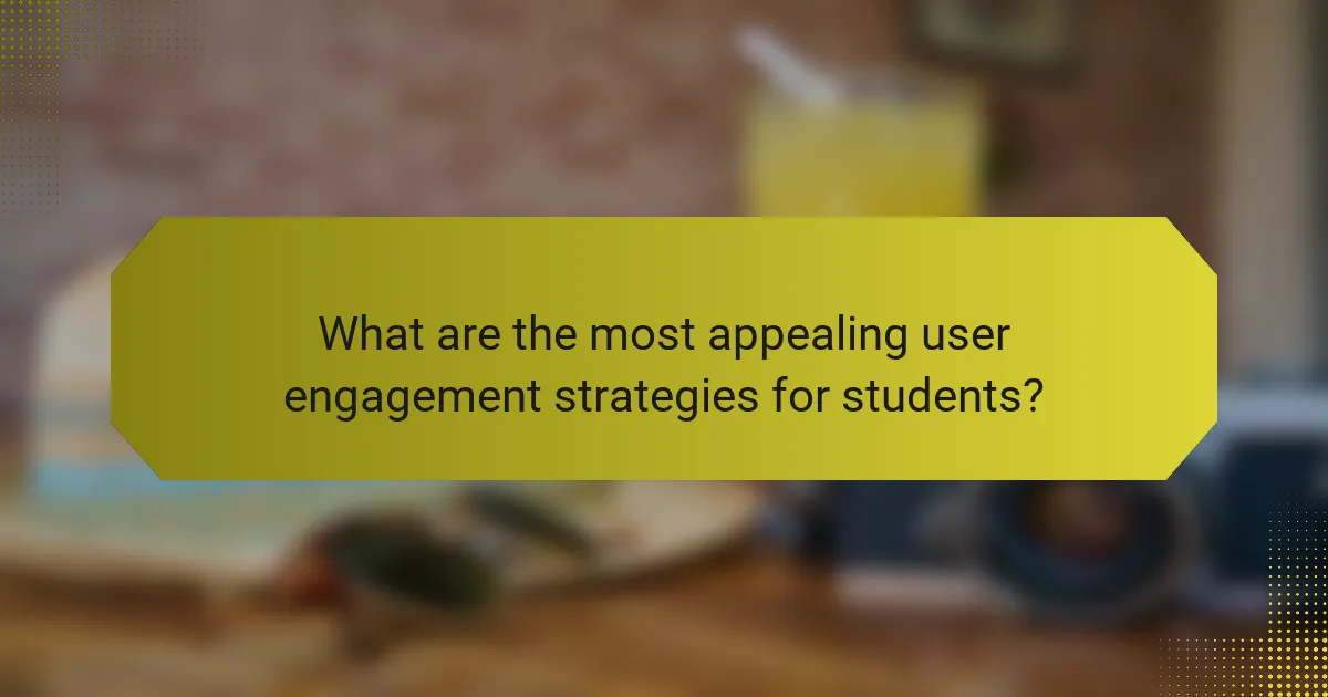 What are the most appealing user engagement strategies for students?