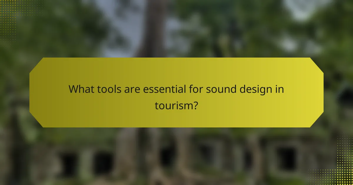 What tools are essential for sound design in tourism?